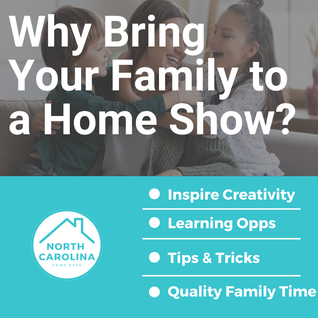 4 Reasons You Should Bring Your Family to Home Remodeling Shows in